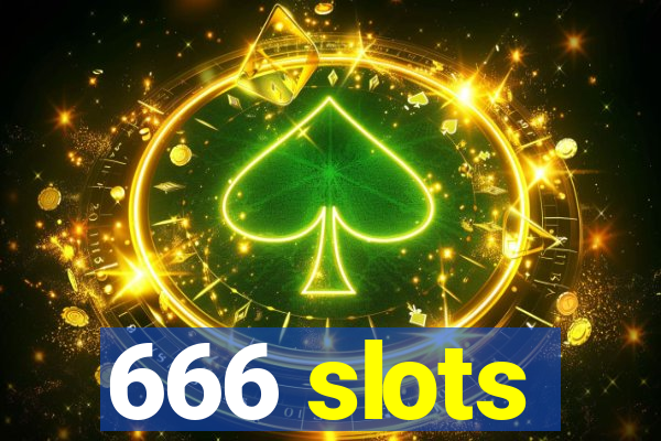 666 slots