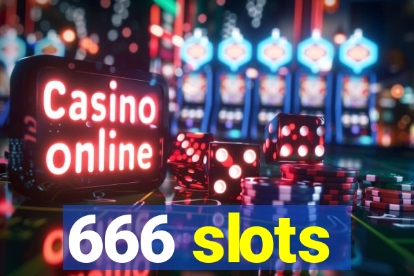 666 slots