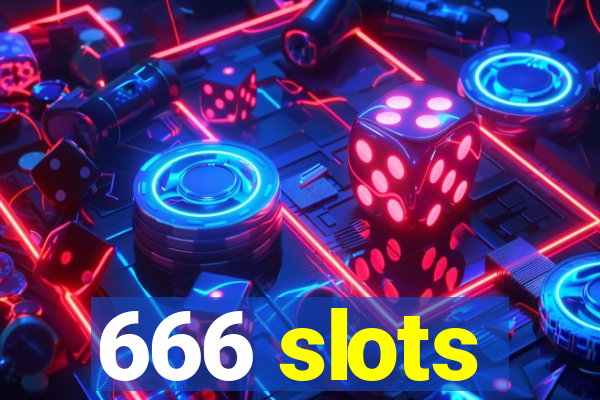 666 slots