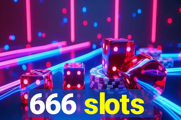 666 slots