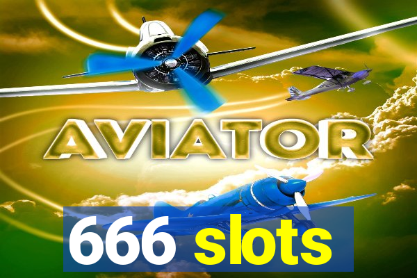 666 slots