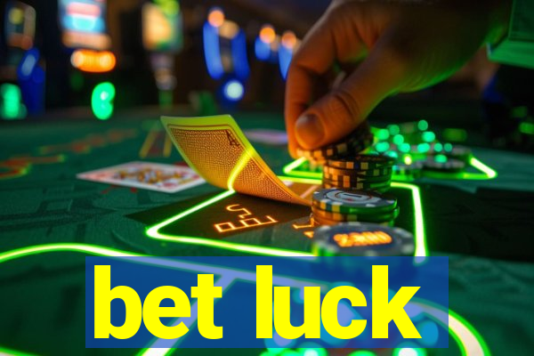 bet luck