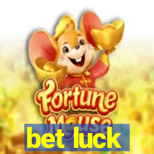 bet luck