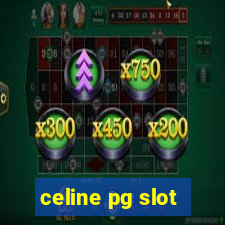 celine pg slot