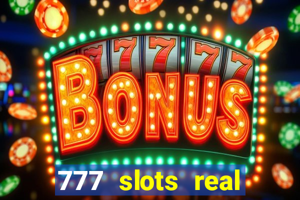 777 slots real cassino online