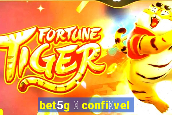 bet5g 茅 confi谩vel