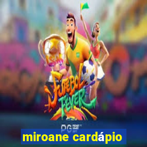 miroane cardápio