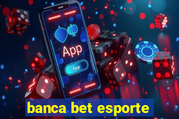 banca bet esporte