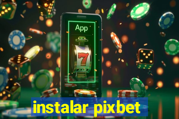 instalar pixbet