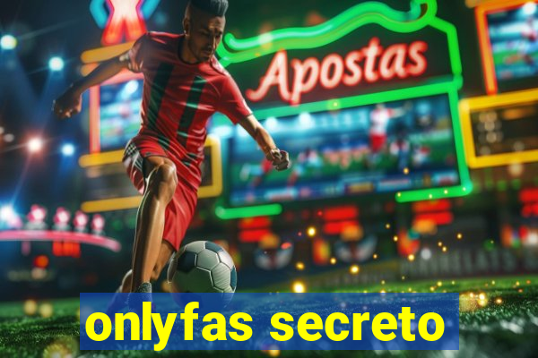 onlyfas secreto