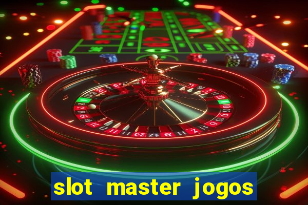 slot master jogos de cassino