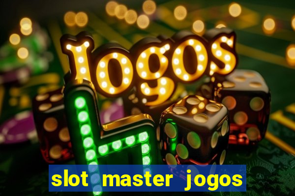 slot master jogos de cassino