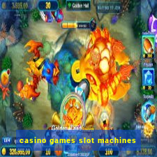 casino games slot machines