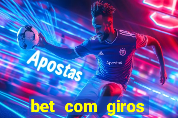 bet com giros gratis sem deposito