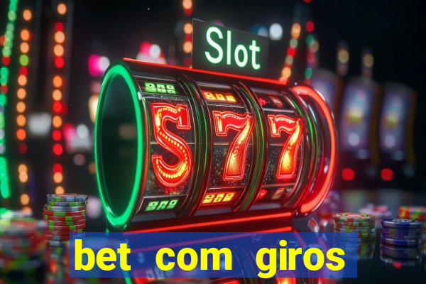 bet com giros gratis sem deposito