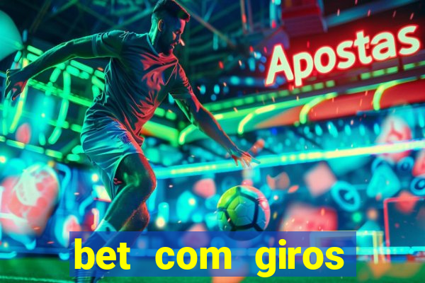 bet com giros gratis sem deposito