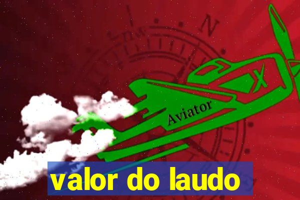 valor do laudo