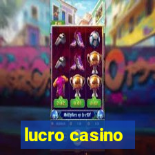 lucro casino