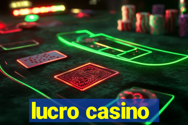 lucro casino