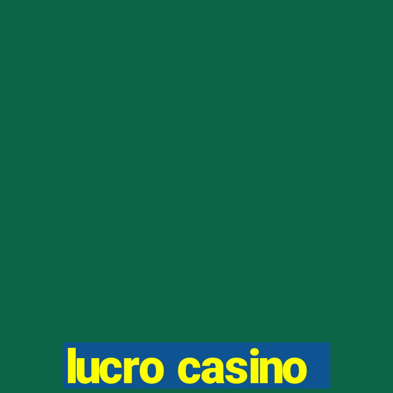 lucro casino