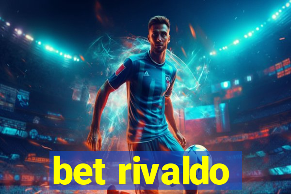 bet rivaldo