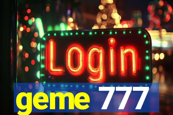 geme 777