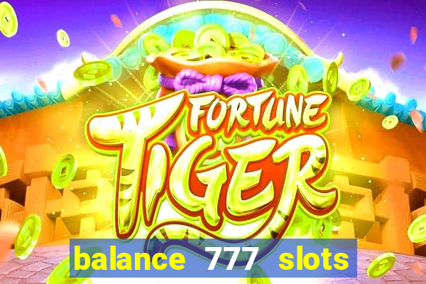 balance 777 slots 茅 confi谩vel