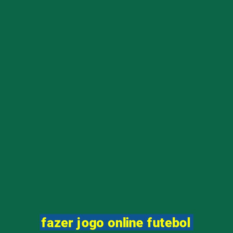 fazer jogo online futebol