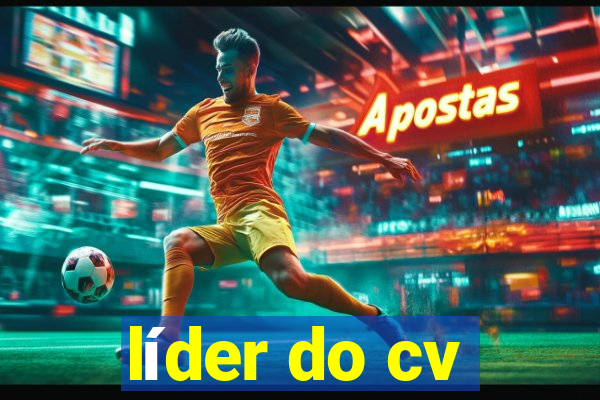 líder do cv