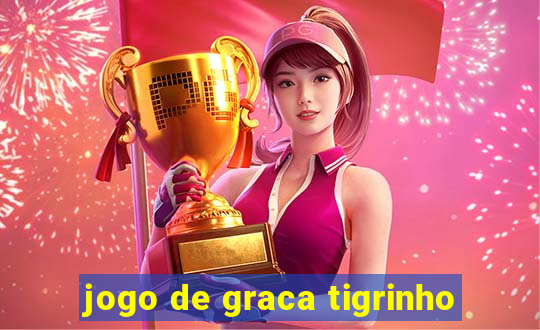 jogo de graca tigrinho