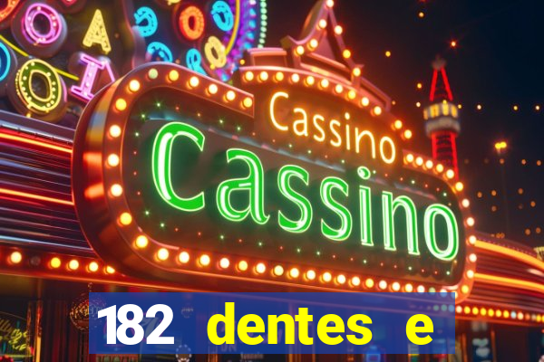 182 dentes e guarda um monstro