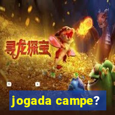 jogada campe?