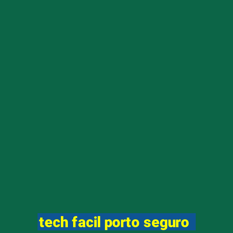 tech facil porto seguro