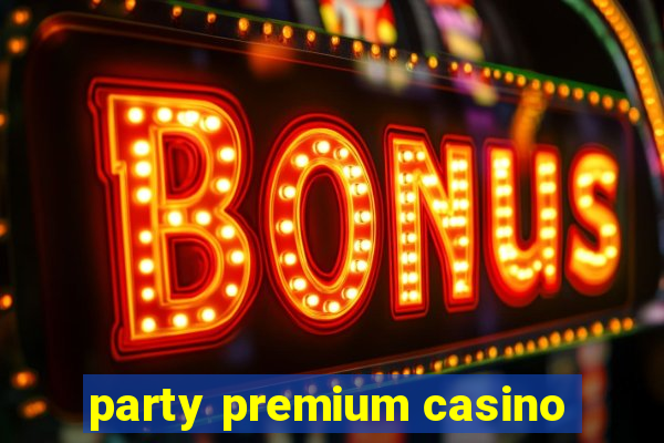 party premium casino