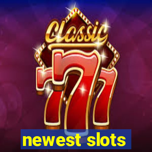 newest slots