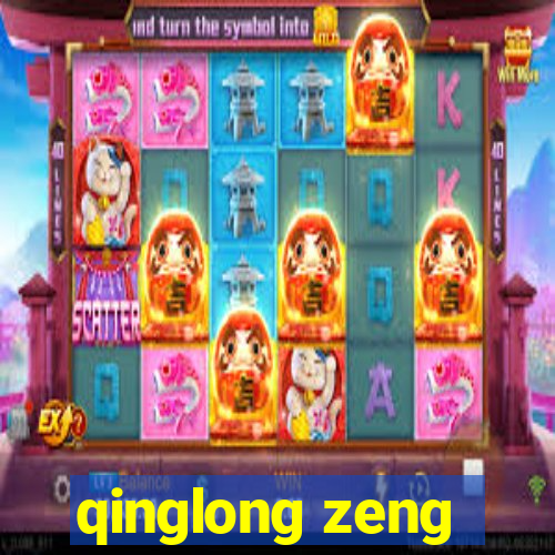 qinglong zeng