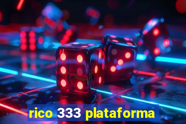 rico 333 plataforma