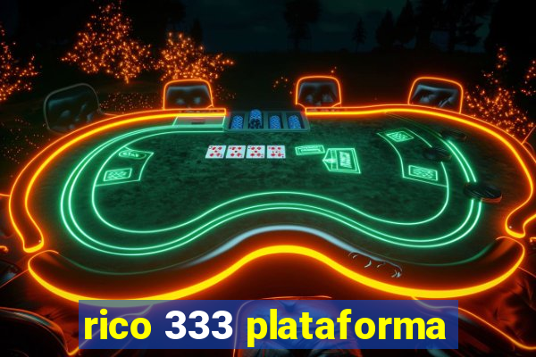 rico 333 plataforma