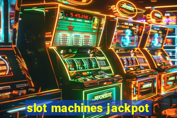 slot machines jackpot