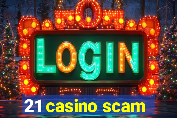 21 casino scam