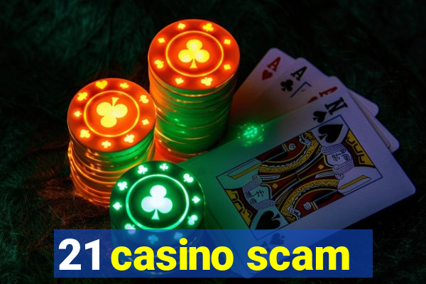 21 casino scam