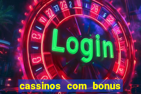 cassinos com bonus de cadastro sem deposito