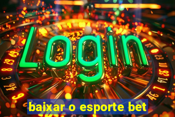 baixar o esporte bet