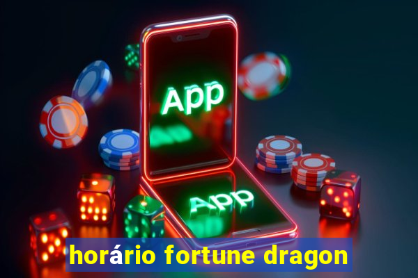 horário fortune dragon