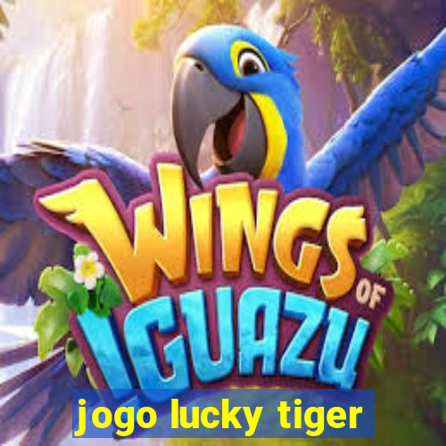 jogo lucky tiger