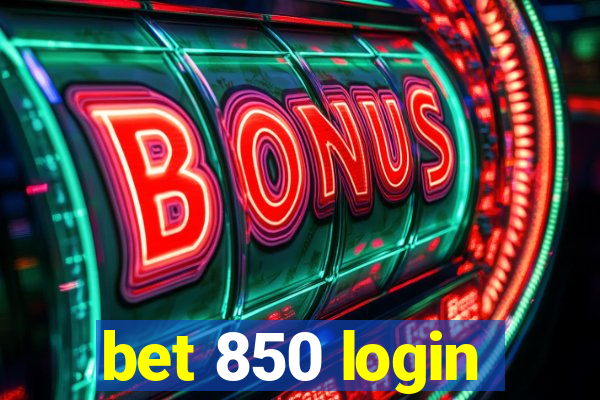 bet 850 login