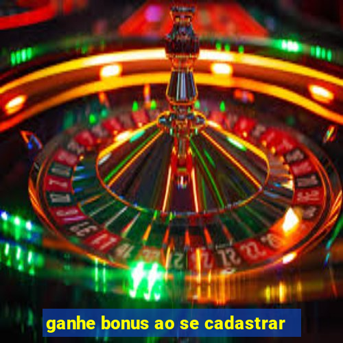 ganhe bonus ao se cadastrar