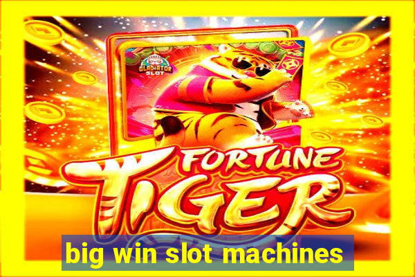 big win slot machines