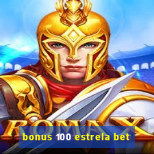 bonus 100 estrela bet