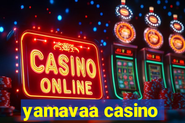 yamavaa casino